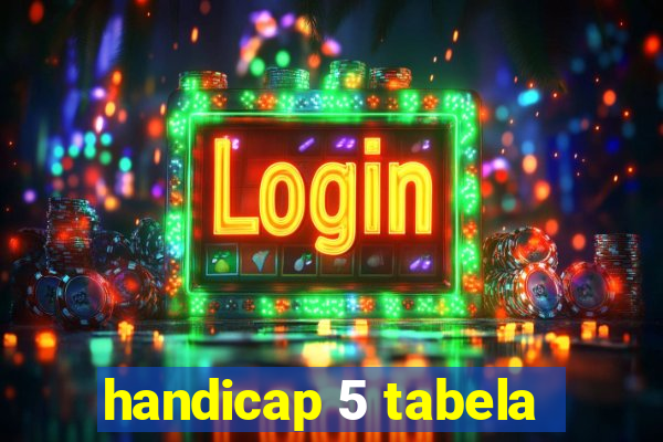 handicap 5 tabela